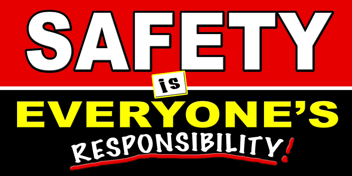 Safety is Everyone's Responsibility Safety Banner Designed in 2007 by SafetyBanners.Org