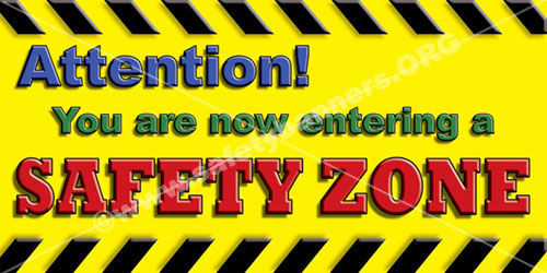 Attention You Are Now Entering A Safety Zone safety banner item 1026